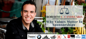 Roberto Candelaria writes about why values matter getting a corporate sponsors