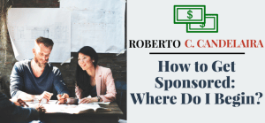 How to Get Sponsored — Where Do I Begin?