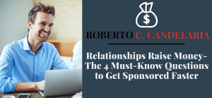 Relationships Raise Money – The 4 Must Know Questions to Get Sponsored Faster