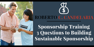 Sponsorship Training - 3 Key Questions to Building Sustainable Sponsorship