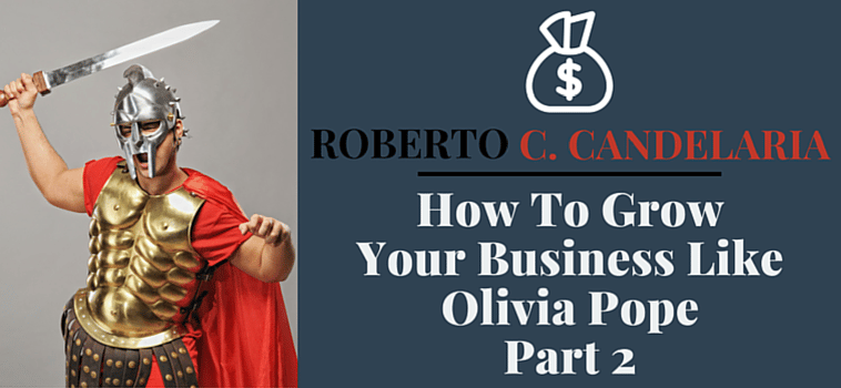 How to Grow Your Business Like Olivia Pope (Part 2)