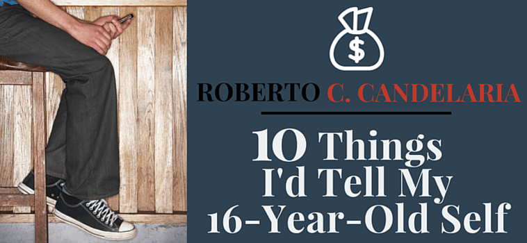 10 Things I’d Tell my 16-Year-Old Self