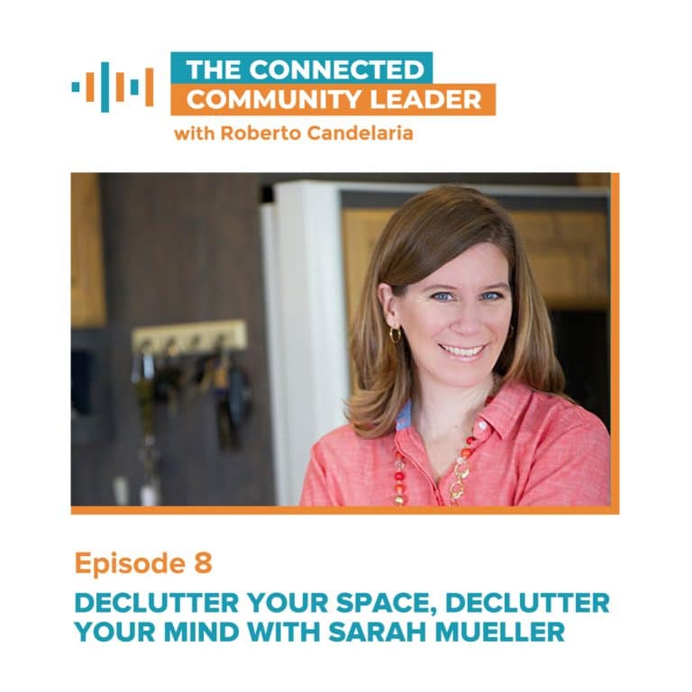 Episode 008: Declutter your Space, Declutter your Mind with Sarah Mueller
