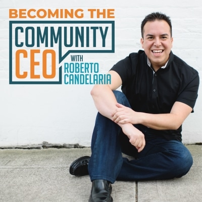 Welcome to the Becoming the Community CEO Podcast