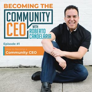 Episode 001 - How to Become a Community CEO