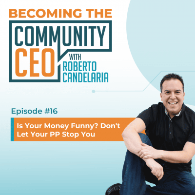Episode 016 - Is Your Money Funny? Don't Let Your PP Stop You