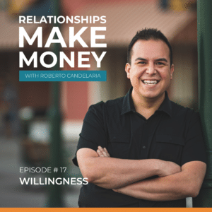 Podcast Cover - Relationships Make Money Podcast - Ep 17 - Willingness